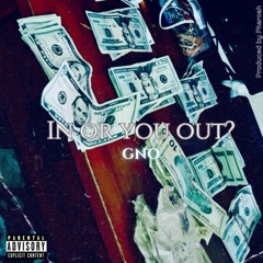 "In or you out?" Prod. By Pharoah