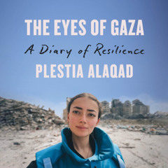 The Eyes of Gaza By Plestia Alaqad (Audiobook Excerpt)