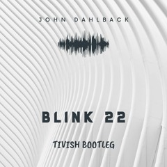 John Dahlback - Blink (Tivish Remake 2k22)