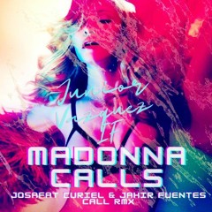 Junior Vazquez - Madonna Calls (Josafat Curiel X Jahir Fuentes Call Rmx)PREVIEW