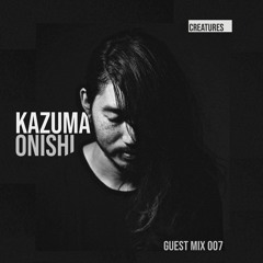 Creatures Guest Mix 007 ▬ Kazuma Onishi - Hypnotic Vibe