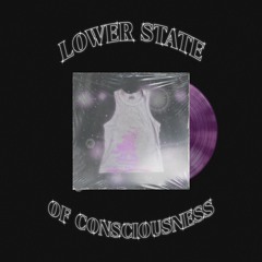 Lower State of Consciousness (Chopped and Screwed/slowed + reverb)