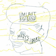 MARY'S IDEAS: Umlaut Big Band plays Mary Lou Williams - singles