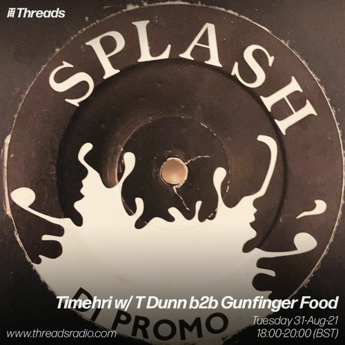 Timehri w/ T Dunn b2b Gunfinger Food - 31-Aug-21