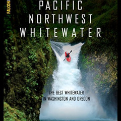 Read EBOOK 📧 Paddling Pacific Northwest Whitewater by  Nick Hinds KINDLE PDF EBOOK E
