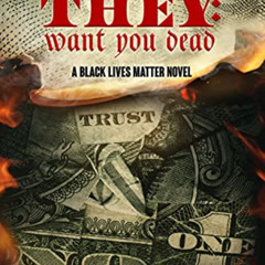 [View] PDF 💚 They Want You Dead: A Black Lives Matter Novel by  SLMN [EPUB KINDLE PD