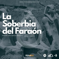 La Soberbia Del Faraón / Reflexiones con el Pastor Juan Carlos Nolasco