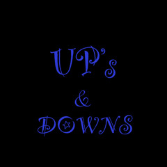UP’s & DOWNS
