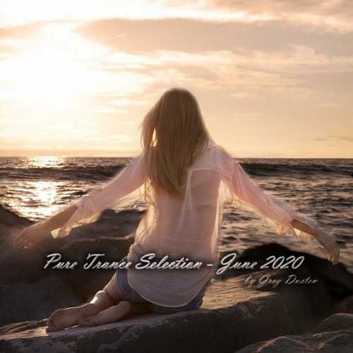 ♫ Pure Trance Selection by Greg Dusten (June 2020)(Best Mix,Uplifting,Tech,Vocal,Progressive)♫