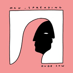 Dude Low - Man Spreading