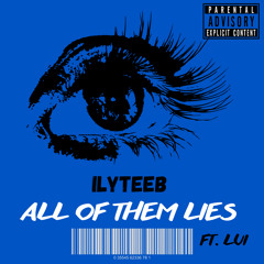 ILYTeeb-All of them lies (ft. Lui)