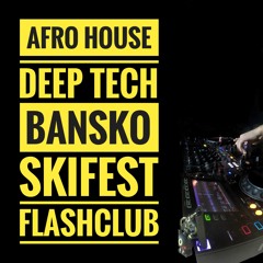 AFRO HOUSE & DEEP TECH (Warm up) | Bansko Skifest Bulgaria @ Flash Club | 28.01.2024