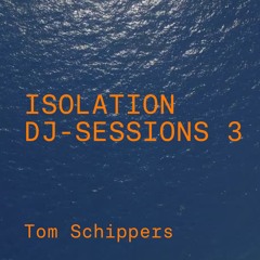 Isolation DJ sessions 3 - Tom Schippers