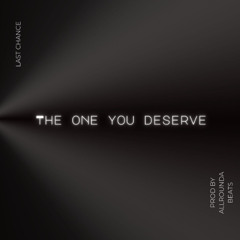 The One You Deserve (prod. by AllRoundaBeats)