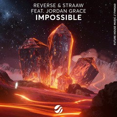 REVERSE & STRAAW feat. Jordan Grace - Impossible