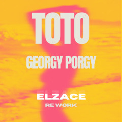 Toto - Georgy Porgy (ELZACE Edit)