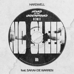 Hardwell - No Sleep (feat. Sarah de Warren) (Hound of the Underground Remix)