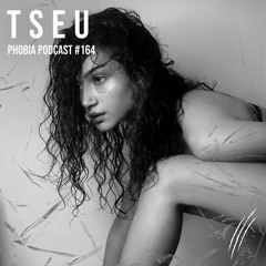 PHOBIA PODCAST 164 ||| TSEU