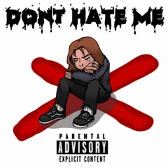 Don't Hate Me (Feat. Mellix)(Yung Spoiler)