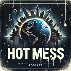Hot Mess Episode 7: Cultural Barriers and the Global Picture