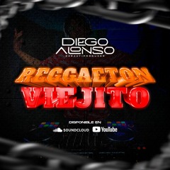 DJ Diego Alonso - Reggaeton Viejito 👴🏽