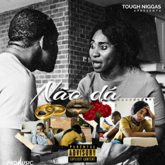 Tough Niggas- Não dá