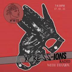 XPRESS-IONS Radio w/Traxion. EP.87 (17.02.25)