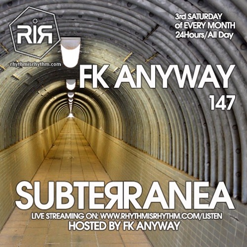 Subterranea 147 FK Anyway x Rhythm Is Rhythm  23 - 01 - 2021