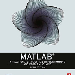 [VIEW] KINDLE 📧 MATLAB: A Practical Introduction to Programming and Problem Solving