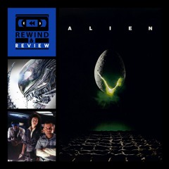 Rewind & Review Ep 95 - Alien (1979)