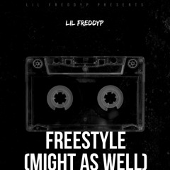 Lil Freddyp - Freestyle (Might As Well)