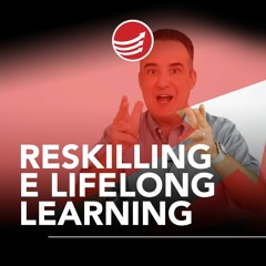 PPV #96: Reskilling E Lifelong Learning
