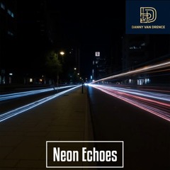 Danny van Drence - Neon Echoes