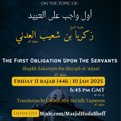 The First Obligation Upon The Servants - Shaykh Zakariyyā ibn Shu’ayb al-‘Adanī / Abu Muadh Taqweem