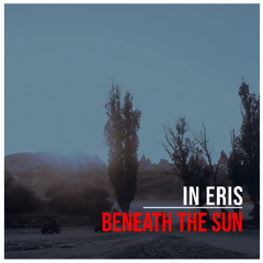 IN ERIS - Beneath The Sun (From The Second Plan Album)