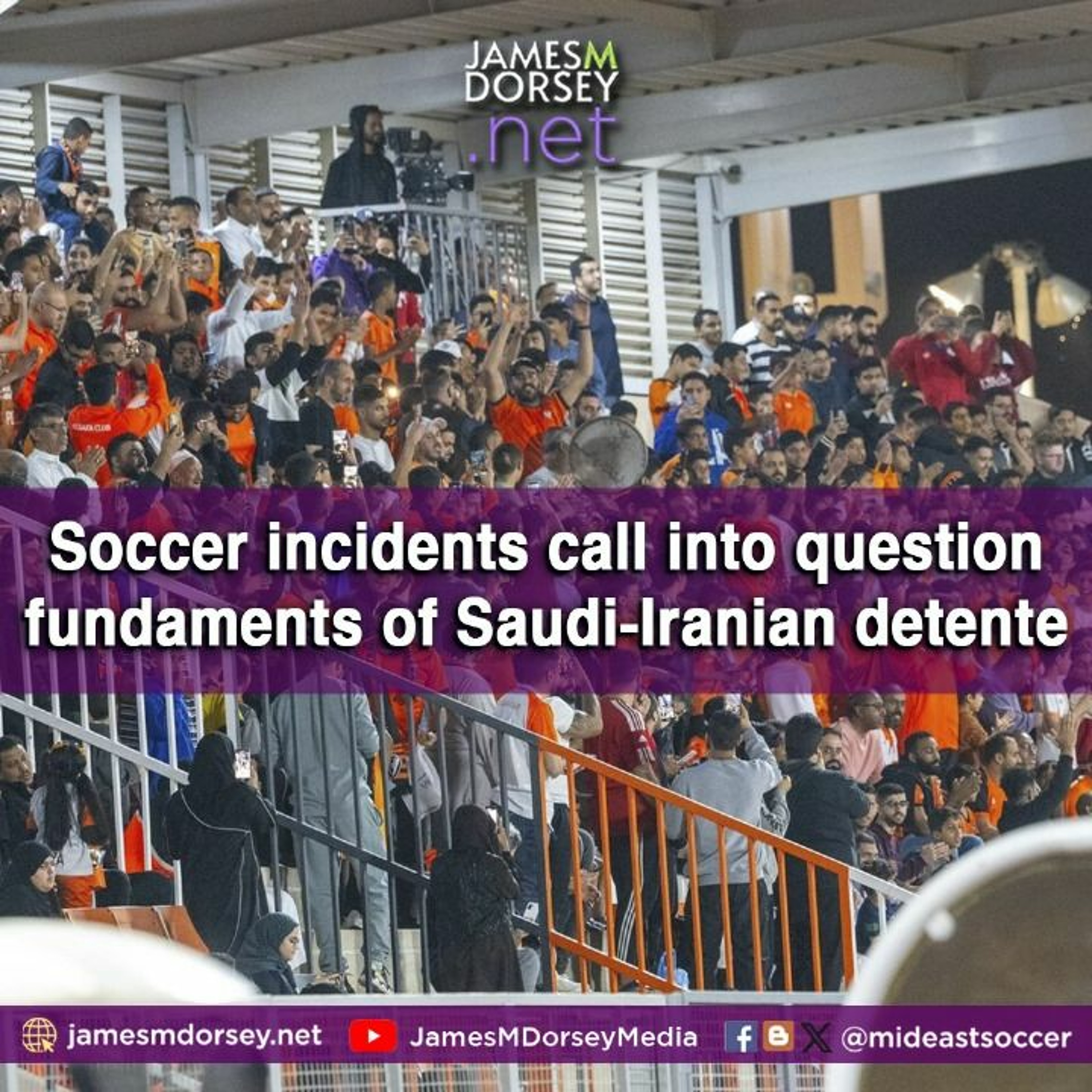 Soccer Incidents Call Into Question Fundaments Of Saudi - Iranian Detente