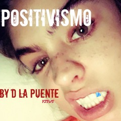 POSITIVISMO By D La Puente C19
