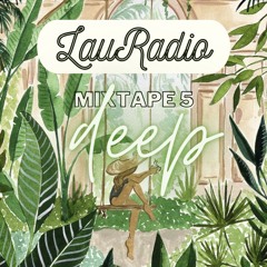 LauRadio Mixtape 05 x deep