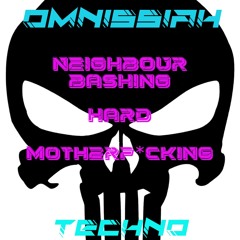 Neighbour bashing Hard Techno