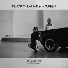 Kendrick Lamar & Maureen - Squabble Tic (Martin'z Vision) -Pitch copyrights-