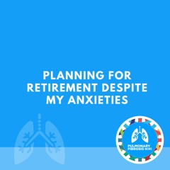 Planning for Retirement Despite My Anxieties