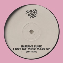 Instant Funk - I Got My Mind Made Up (SLY Multi - Track Rework)