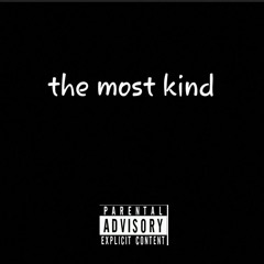 the most kind