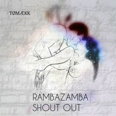 TØMÆKK - Rambazamba Shout Out