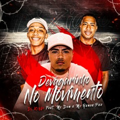 DEVAGARINHO NO MOVIMENTO ( FEAT. MC DOM E RAMON PAZ )  [[ DJ ZIGÃO DA BRASILIA ]]