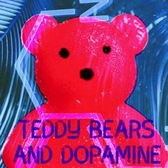 Teddy Bears and Dopamine