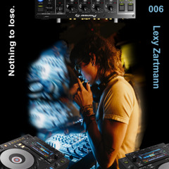 „Nothing to lose“ #006 - Lexy Zartmann [Groove]