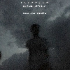 ILLENIUM - Blame Myself (shallow Remix)