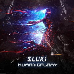 Sluki - Human Galaxy (Original Mix)