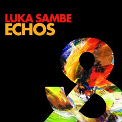 Luka Sambe - Echos (Mix)